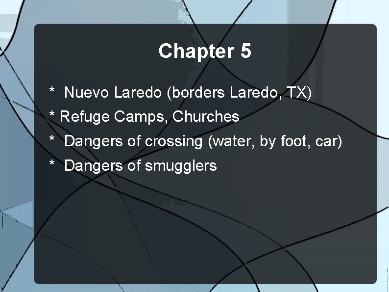 Chapter 5 * Nuevo Laredo (borders Laredo, TX) * Refuge Camps, Churches * Dangers