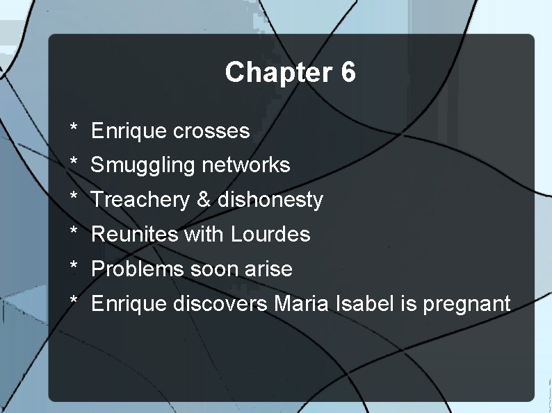 Chapter 6 * Enrique crosses * Smuggling networks * Treachery & dishonesty * Reunites