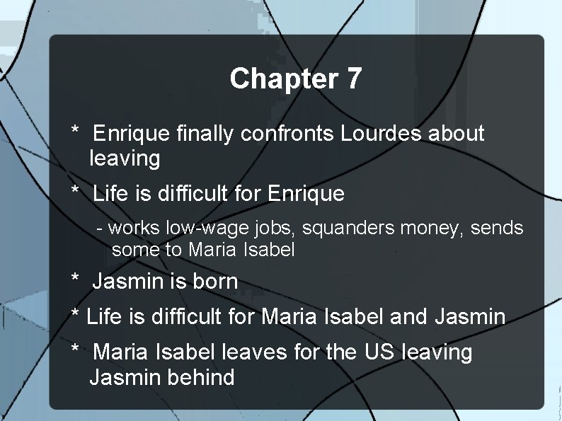 Chapter 7 * Enrique finally confronts Lourdes about leaving * Life is difficult for