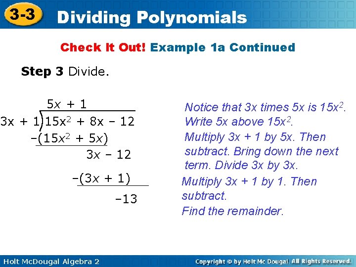 3 -3 Dividing Polynomials Check It Out! Example 1 a Continued Step 3 Divide. 3 -3 Dividing Polynomials Check It Out! Example 1 a Continued Step 3 Divide.