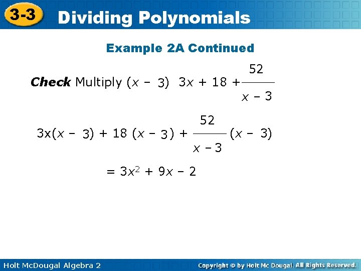 3 -3 Dividing Polynomials Example 2 A Continued Check Multiply (x – 3) 3 3 -3 Dividing Polynomials Example 2 A Continued Check Multiply (x – 3) 3