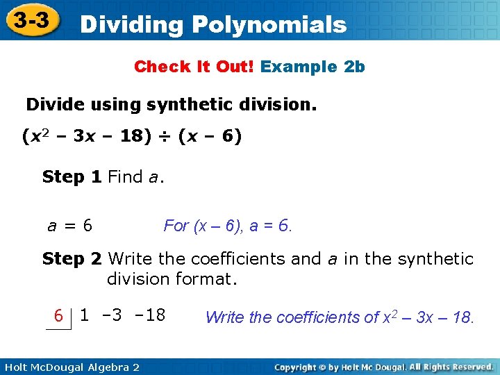 3 -3 Dividing Polynomials Check It Out! Example 2 b Divide using synthetic division. 3 -3 Dividing Polynomials Check It Out! Example 2 b Divide using synthetic division.