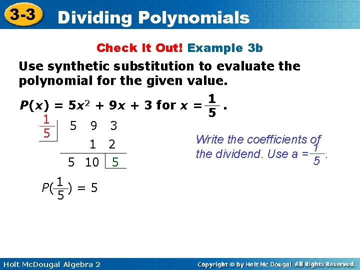 3 -3 Dividing Polynomials Check It Out! Example 3 b Use synthetic substitution to 3 -3 Dividing Polynomials Check It Out! Example 3 b Use synthetic substitution to