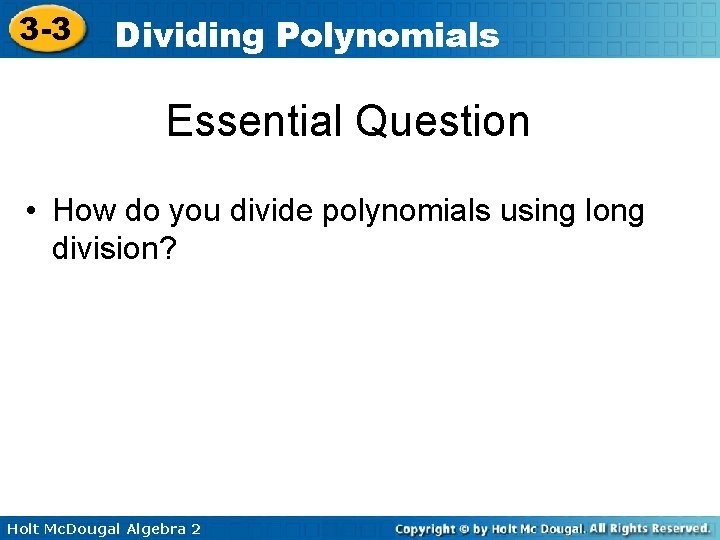 3 -3 Dividing Polynomials Essential Question • How do you divide polynomials using long 3 -3 Dividing Polynomials Essential Question • How do you divide polynomials using long