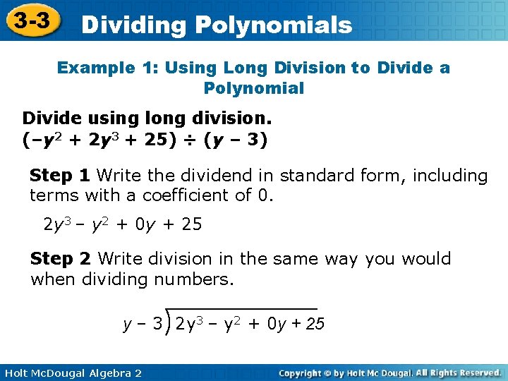 3 -3 Dividing Polynomials Example 1: Using Long Division to Divide a Polynomial Divide 3 -3 Dividing Polynomials Example 1: Using Long Division to Divide a Polynomial Divide