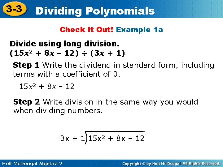 3 -3 Dividing Polynomials Check It Out! Example 1 a Divide using long division. 3 -3 Dividing Polynomials Check It Out! Example 1 a Divide using long division.