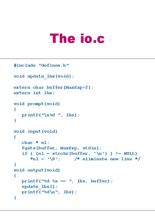 The io. c #include "defines. h" void update_lhs(void); extern char buffer[Max. Exp+2]; extern int
