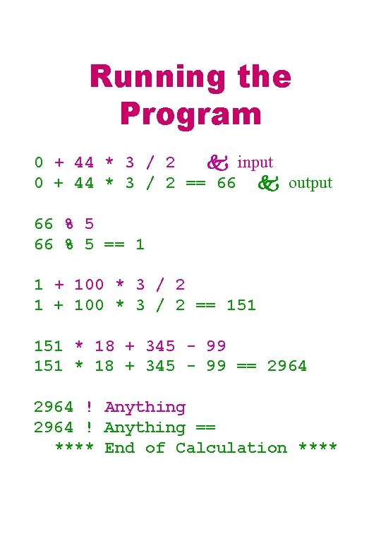Running the Program 0 + 44 * 3 / 2 input 0 + 44