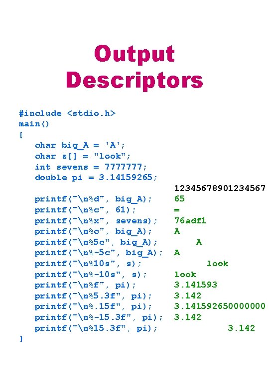 Output Descriptors #include <stdio. h> main() { char big_A = 'A'; char s[] =