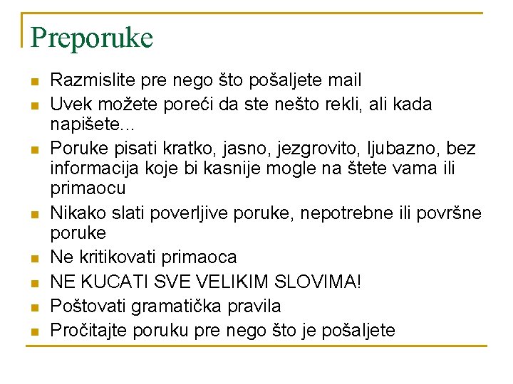 Preporuke n n n n Razmislite pre nego što pošaljete mail Uvek možete poreći