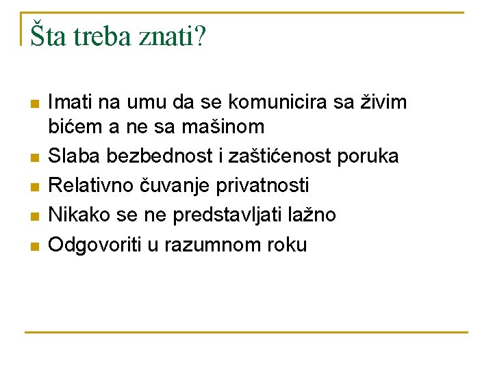 Šta treba znati? n n n Imati na umu da se komunicira sa živim