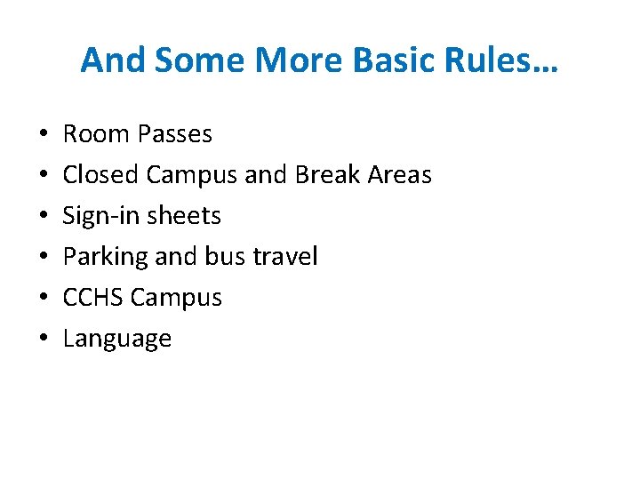And Some More Basic Rules… • • • Room Passes Closed Campus and Break