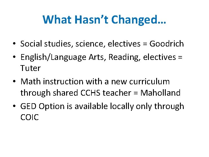 What Hasn’t Changed… • Social studies, science, electives = Goodrich • English/Language Arts, Reading,