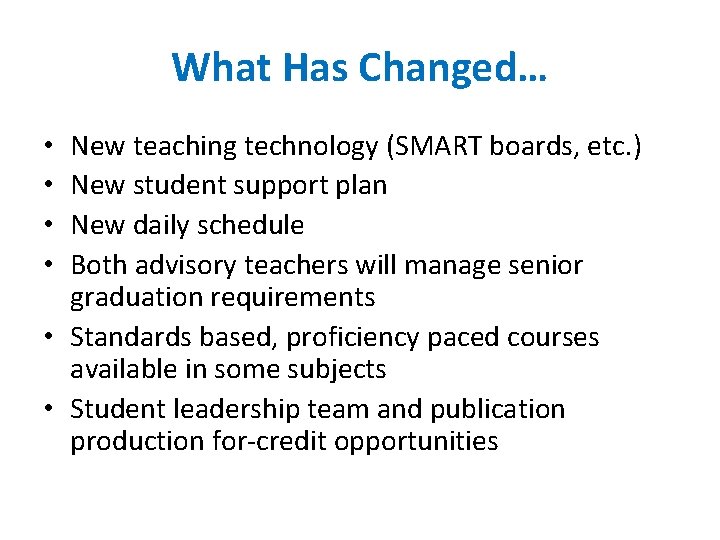 What Has Changed… New teaching technology (SMART boards, etc. ) New student support plan