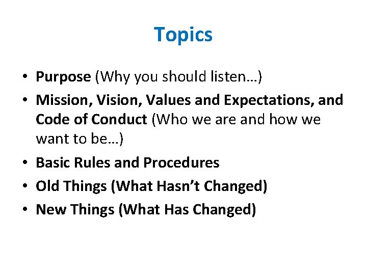 Topics • Purpose (Why you should listen…) • Mission, Vision, Values and Expectations, and