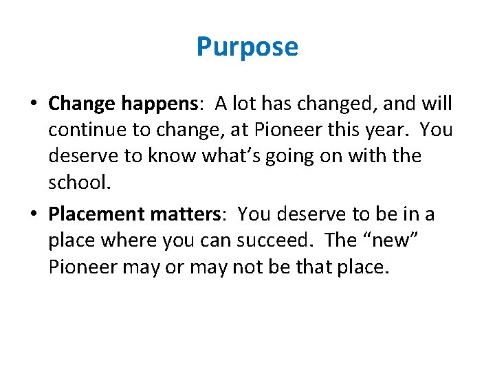 Purpose • Change happens: A lot has changed, and will continue to change, at