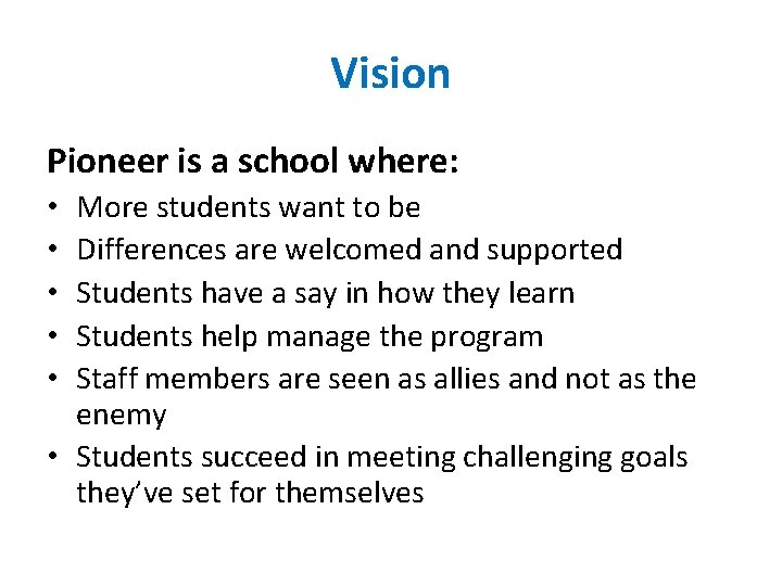 Vision Pioneer is a school where: More students want to be Differences are welcomed