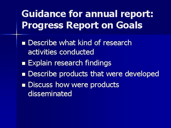 Guidance for annual report: Progress Report on Goals Describe what kind of research activities