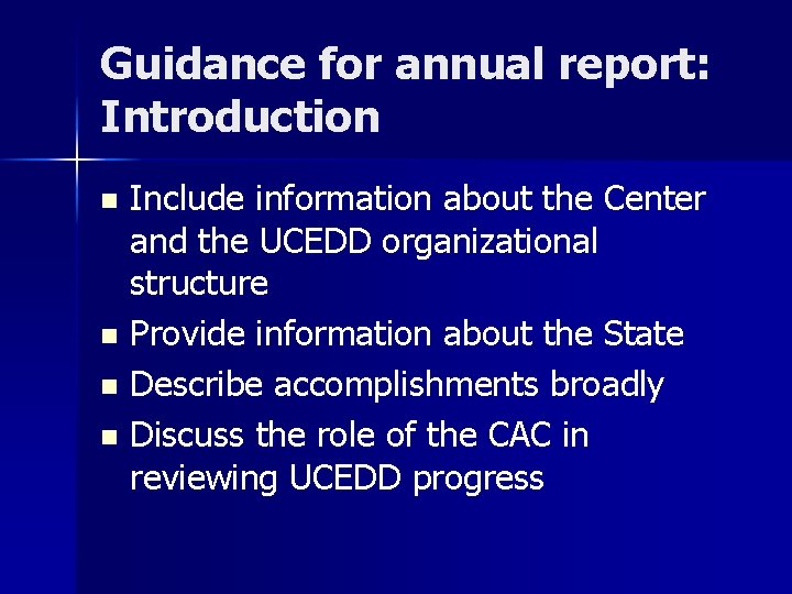Guidance for annual report: Introduction Include information about the Center and the UCEDD organizational