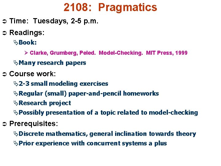 2108: Pragmatics Ü Time: Tuesdays, 2 -5 p. m. Ü Readings: ÄBook: Ø Clarke,