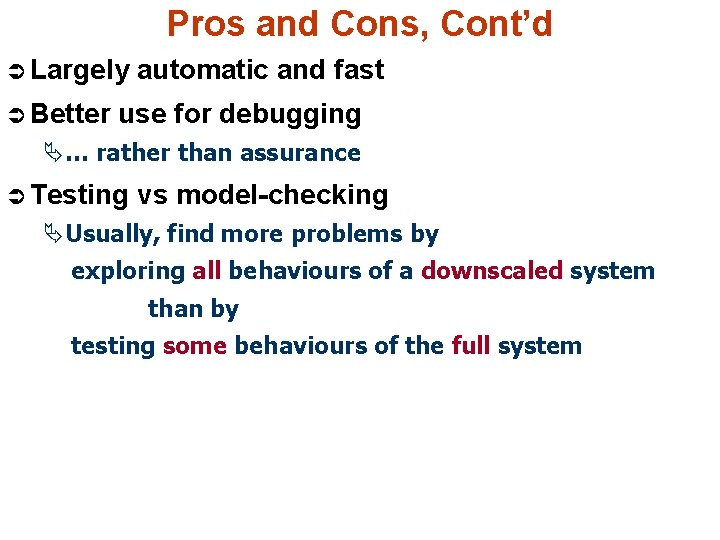 Pros and Cons, Cont’d Ü Largely Ü Better automatic and fast use for debugging
