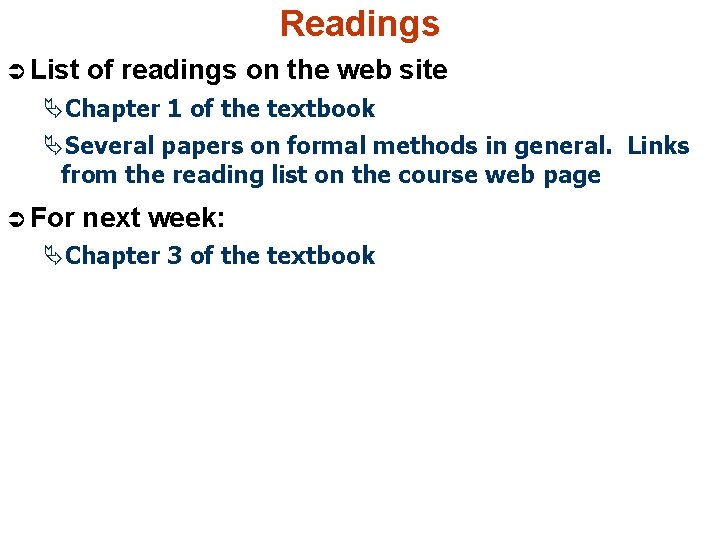 Readings Ü List of readings on the web site ÄChapter 1 of the textbook