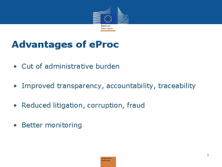 Advantages of e. Proc • Cut of administrative burden • Improved transparency, accountability, traceability