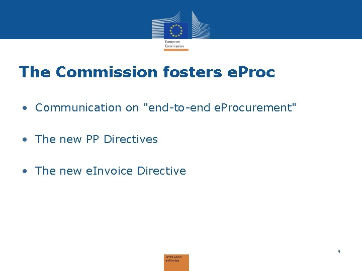 The Commission fosters e. Proc • Communication on "end-to-end e. Procurement" • The new