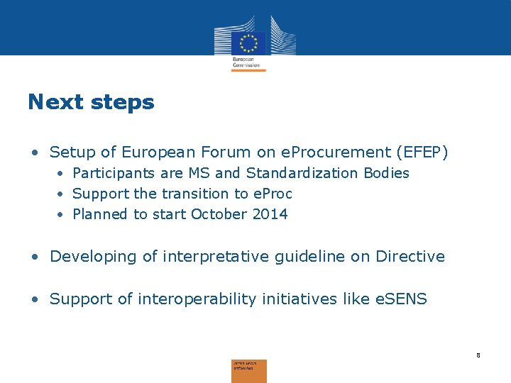 Next steps • Setup of European Forum on e. Procurement (EFEP) • Participants are