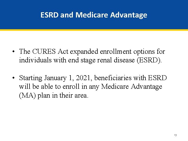 ESRD and Medicare Advantage • The CURES Act expanded enrollment options for individuals with