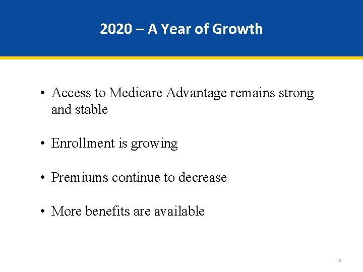 2020 – A Year of Growth • Access to Medicare Advantage remains strong and