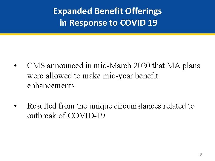 Expanded Benefit Offerings in Response to COVID 19 • CMS announced in mid-March 2020