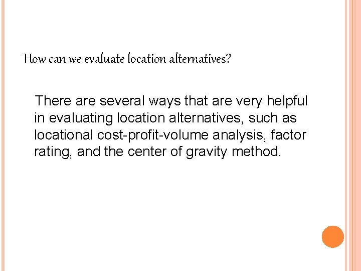 How can we evaluate location alternatives? There are several ways that are very helpful