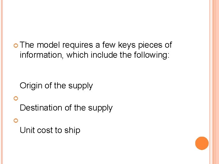  The model requires a few keys pieces of information, which include the following: