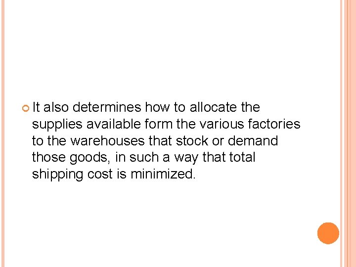  It also determines how to allocate the supplies available form the various factories