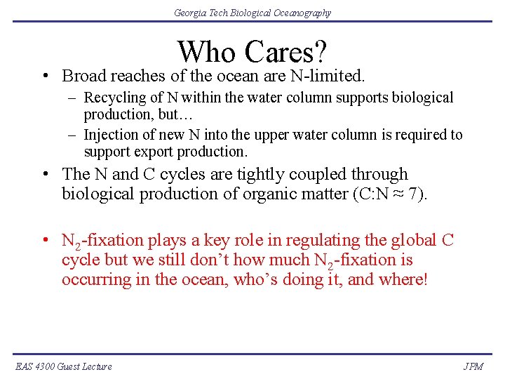Georgia Tech Biological Oceanography Who Cares? • Broad reaches of the ocean are N-limited.
