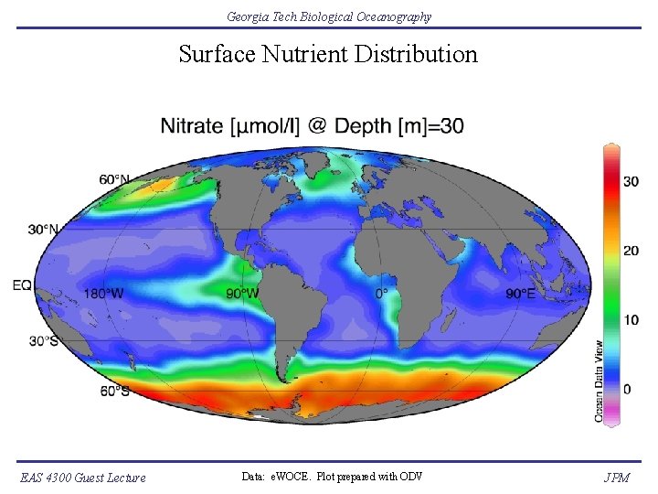 Georgia Tech Biological Oceanography Surface Nutrient Distribution EAS 4300 Guest Lecture Data: e. WOCE.