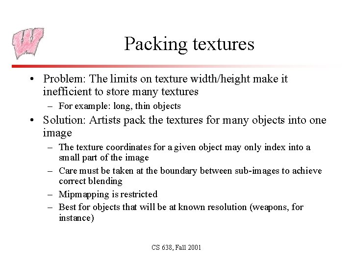 Packing textures • Problem: The limits on texture width/height make it inefficient to store