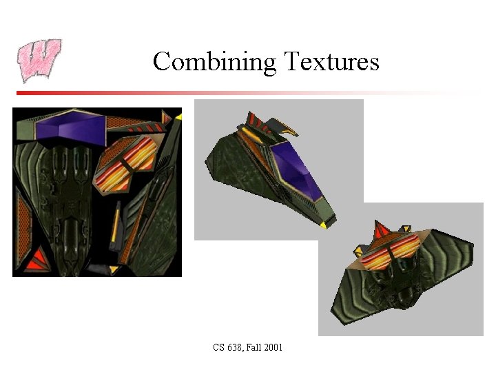 Combining Textures CS 638, Fall 2001 