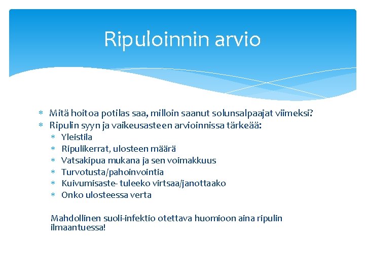 Ripuloinnin arvio Mitä hoitoa potilas saa, milloin saanut solunsalpaajat viimeksi? Ripulin syyn ja vaikeusasteen