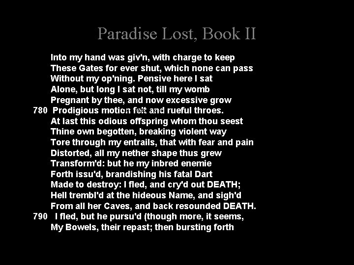 Paradise Lost, Book II Into my hand was giv'n, with charge to keep These