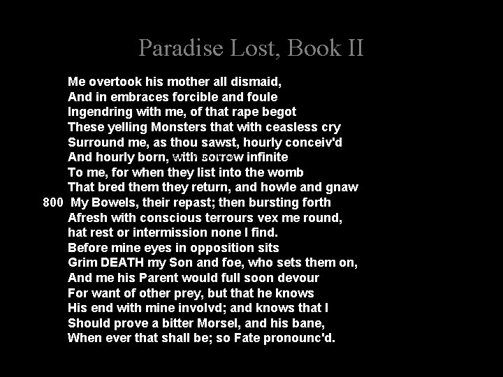 Paradise Lost, Book II Me overtook his mother all dismaid, And in embraces forcible