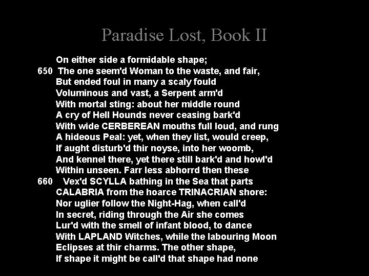 Paradise Lost, Book II On either side a formidable shape; 650 The one seem'd