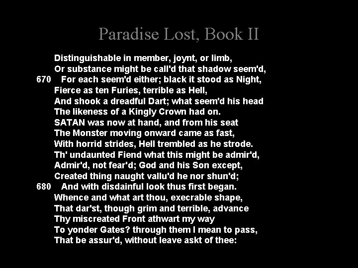 Paradise Lost, Book II Distinguishable in member, joynt, or limb, Or substance might be