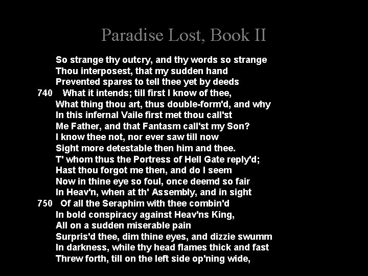 Paradise Lost, Book II So strange thy outcry, and thy words so strange Thou