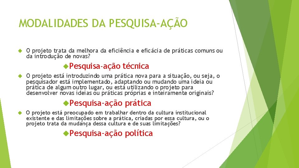 MODALIDADES DA PESQUISA-AÇÃO O projeto trata da melhora da eficiência e eficácia de práticas