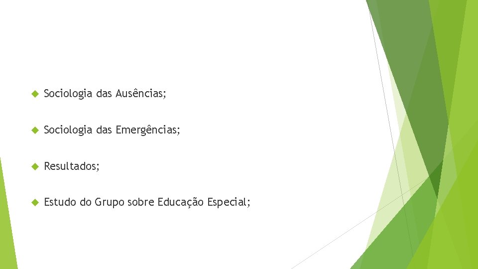  Sociologia das Ausências; Sociologia das Emergências; Resultados; Estudo do Grupo sobre Educação Especial;
