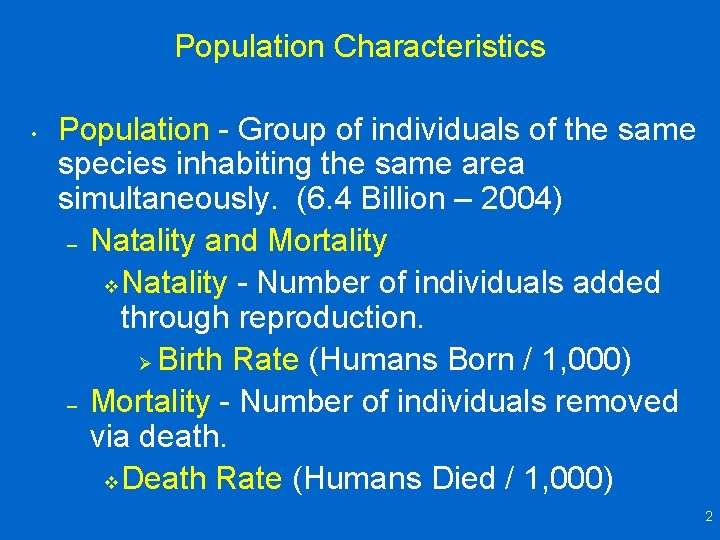 Population Characteristics • Population - Group of individuals of the same species inhabiting the