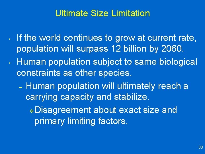 Ultimate Size Limitation • • If the world continues to grow at current rate,