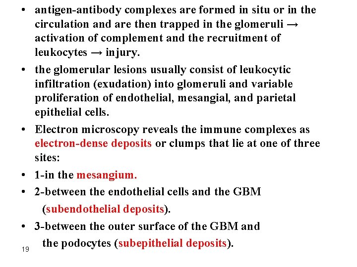  • antigen-antibody complexes are formed in situ or in the circulation and are